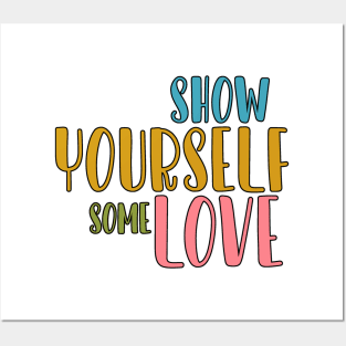 show yourself some love Posters and Art